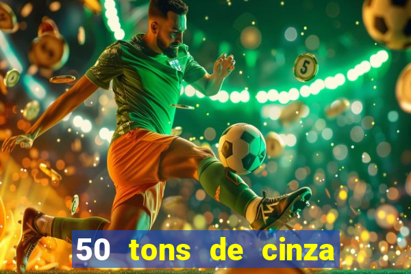 50 tons de cinza online dublado